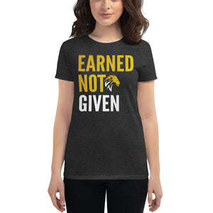 Earned Not Given Women's short sleeve t-shirt
